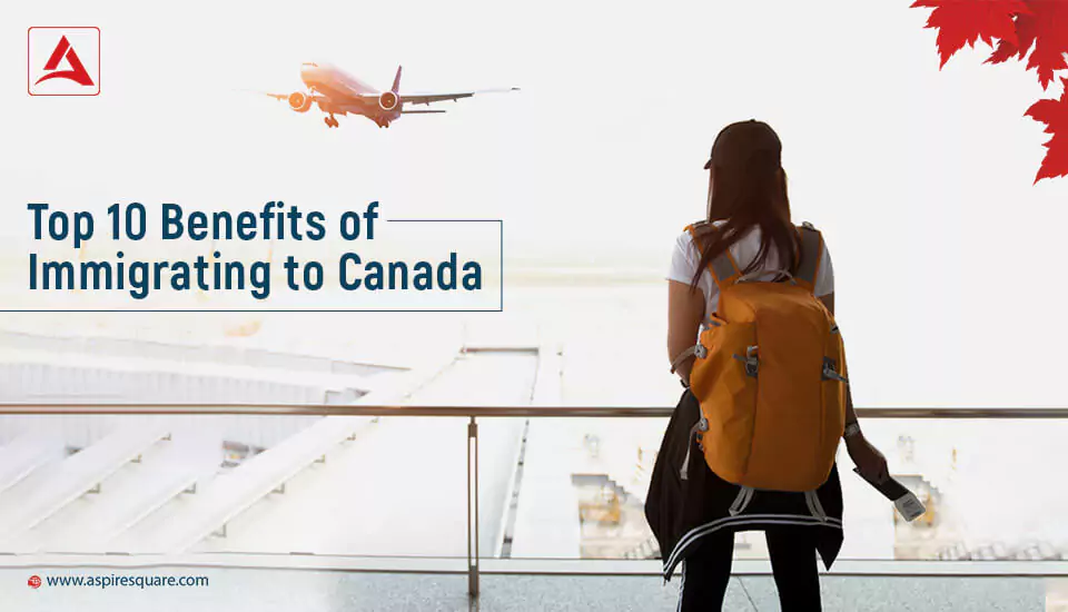 top-10-benefits-of-immigrating-to-canada-667e530dcc1b1
