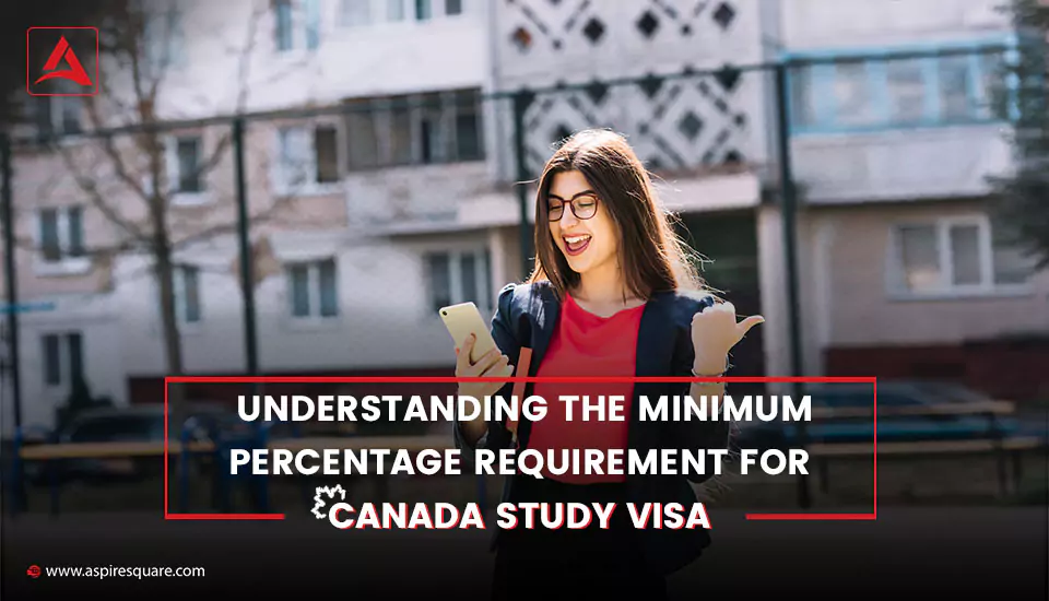 understanding-the-minimum-percentage-requirement-for-canada-study-visa-667e
